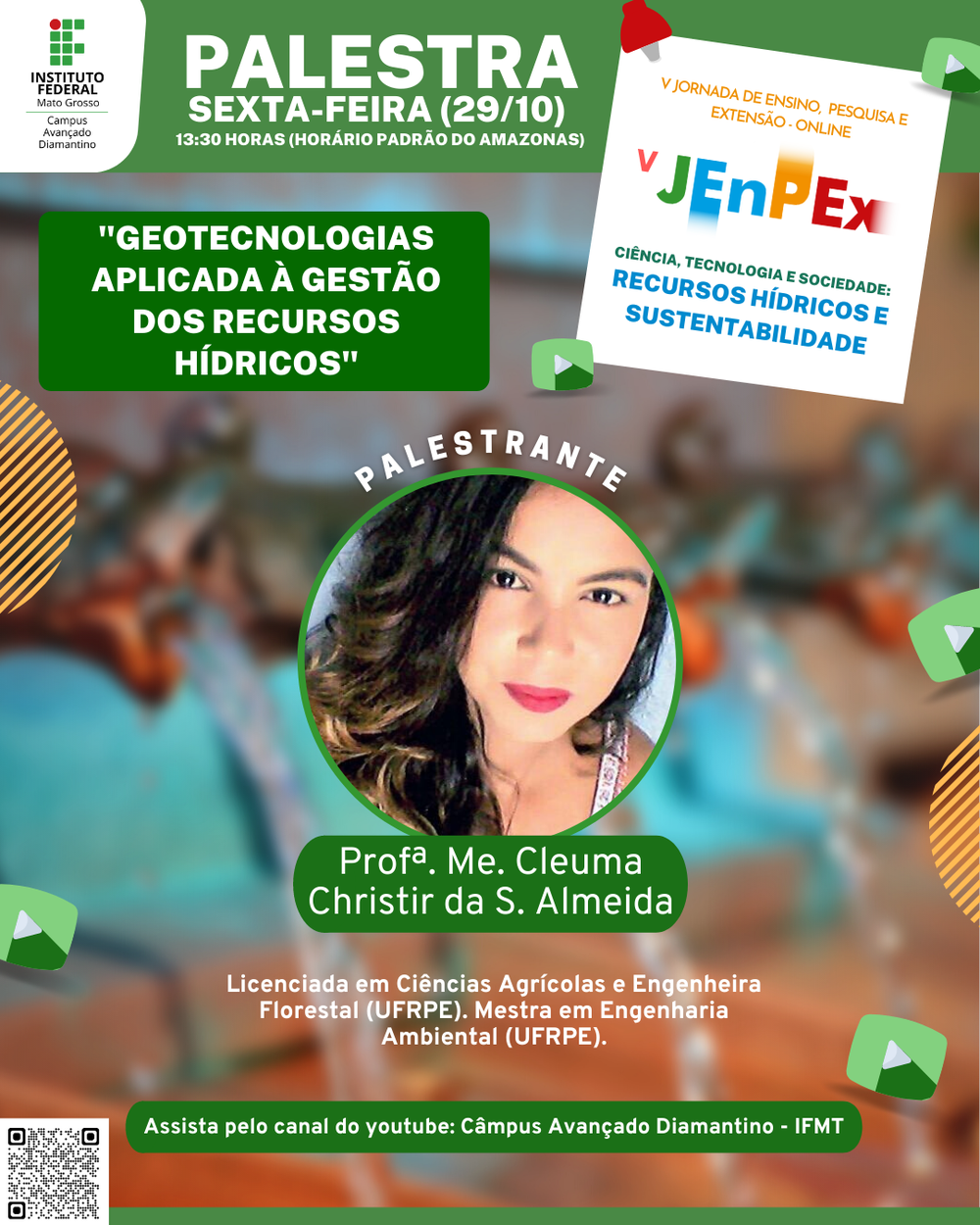 Palestra 5. Geotecnologias Aplicada &agrave; Gest&atilde;o dos Recursos H&iacute;dricos / Reprodu&ccedil;&atilde;o V JENPEX IFMT-DMT